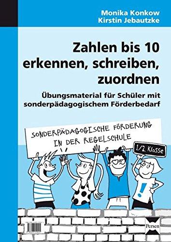 Zahlen  bis 10 erkennen, schreiben, zuordnen: Übungsmaterial für Schüler mit sonder pädagogischem Förderbedarf (1. und 2. Klasse) (Sonderpäd. Förderung in der Regelschule)