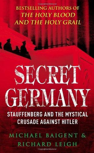 Secret Germany: Claus Von Stauffenberg and the Mystical Crusade Against Hitler