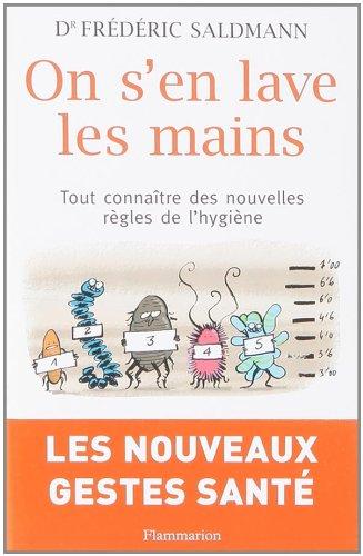 On s'en lave les mains : tout connaître des nouvelles règles de l'hygiène