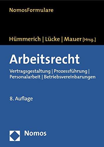 Arbeitsrecht: Vertragsgestaltung - Prozessführung - Personalarbeit - Betriebsvereinbarungen