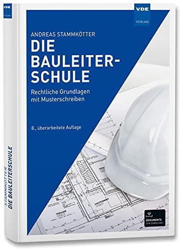 Die Bauleiterschule: Rechtliche Grundlagen mit Musterschreiben