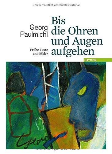 Bis die Ohren und Augen aufgehen: Frühe Texte und Bilder