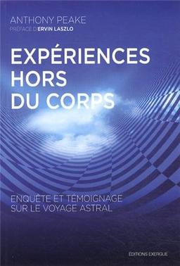 Expériences hors du corps : enquête et témoignage sur le voyage astral