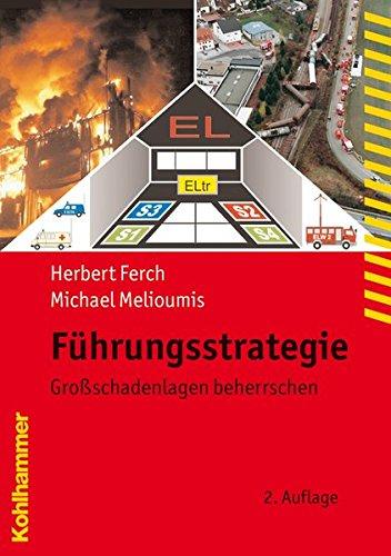 Führungsstrategie - Großschadenlagen beherrschen (Fachbuchreihe Brandschutz)