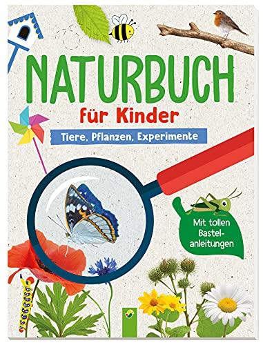 Naturbuch für Kinder: Tiere, Pflanzen, Experimente für Kinder ab 6 Jahren