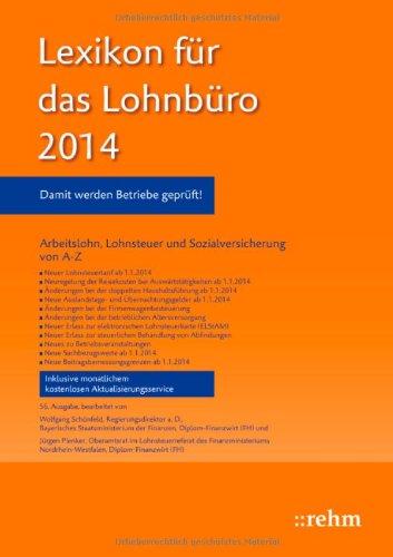 Lexikon für das Lohnbüro 2014: Arbeitslohn, Lohnsteuer und Sozialversicherung von A-Z