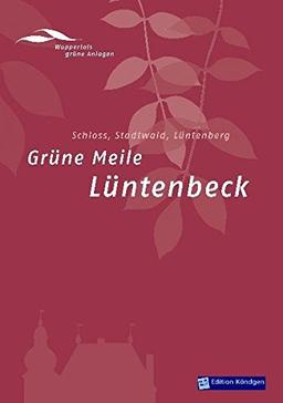 Grüne Meile Lüntenbeck: Schloss, Stadtwald, Lüntenberg (Wuppertals grüne Anlagen)