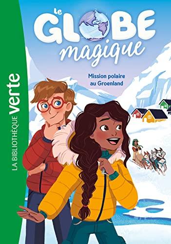 Le globe magique. Vol. 1. Mission polaire au Groenland