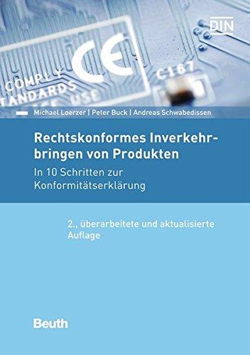 Rechtskonformes Inverkehrbringen von Produkten: In 10 Schritten zur Konformitätserklärung (Beuth Praxis)