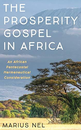 The Prosperity Gospel in Africa: An African Pentecostal Hermeneutical Consideration