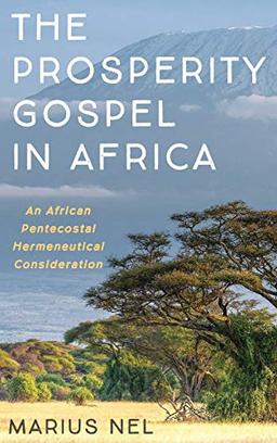 The Prosperity Gospel in Africa: An African Pentecostal Hermeneutical Consideration