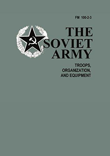 The Soviet Army: Troops, Organization, and Equipment: FM 100-2-3