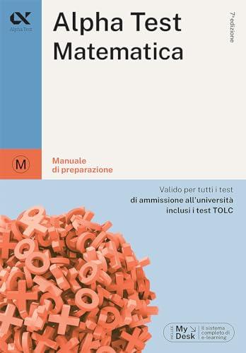 Alpha Test matematica. Per i test di ammissione all'università. Ediz. MyDesk. Con Contenuto digitale per download e accesso on line (TestUniversitari)