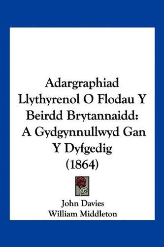 Adargraphiad Llythyrenol O Flodau Y Beirdd Brytannaidd: A Gydgynnullwyd Gan Y Dyfgedig (1864)