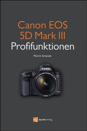 Canon EOS 5D Mark III Profifunktionen: Neue Funktionen der EOS 5D Mark III im Detail