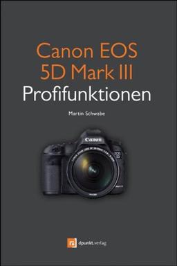 Canon EOS 5D Mark III Profifunktionen: Neue Funktionen der EOS 5D Mark III im Detail