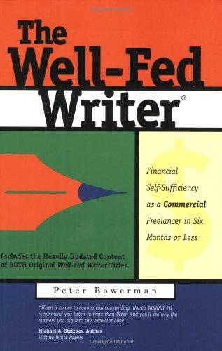 The Well-Fed Writer: Financial Self-Sufficiency As a Commercial Freelancer in Six Months or Less