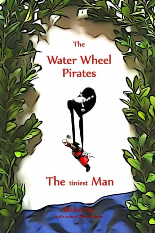 The Water Wheel Pirates: The tiniest Man