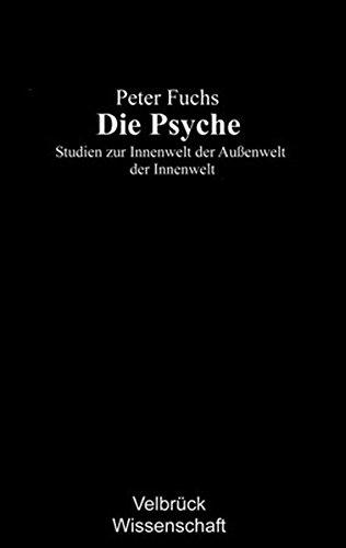 Die Psyche: Studien zur Innenwelt der Außenwelt der Innenwelt