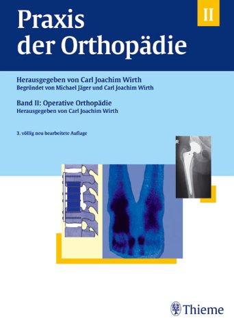 Praxis der Orthopädie, 2 Bde., Bd.2, Operative Orthopädie