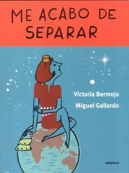 Me acabo de separar : este libro tiene propiedades terapéuticas (Libros Ilustrados Granica)