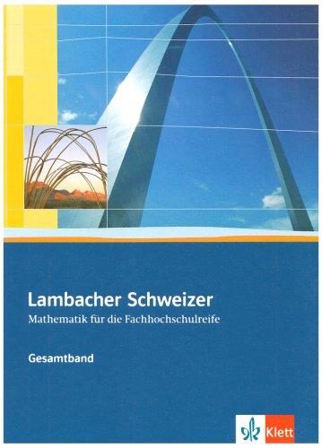 Lambacher Schweizer Mathematik für die Fachhochschulreife. Gesamtband: Lambacher Schweizer Fachhochschulreife. Gesamtband. Schülerbuch