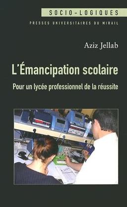 L'émancipation scolaire : pour un lycée professionnel de la réussite