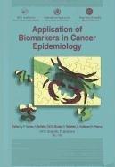 Application of Biomarkers to Cancer Epidemiology (Iarc Scientific Publications, 142, Band 142)