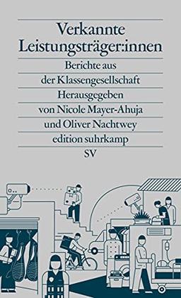 Verkannte Leistungsträger:innen: Berichte aus der Klassengesellschaft (edition suhrkamp)