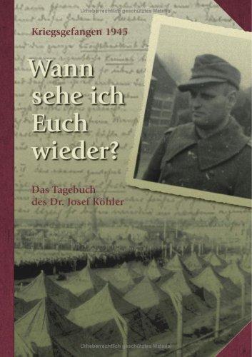 Wann sehe ich Euch wieder? Kriegsgefangen 1945 - Das Tagebuch