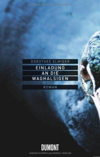 Einladung an die Waghalsigen: Roman