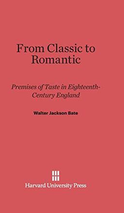 From Classic to Romantic: Premises of Taste in Eighteenth-Century England