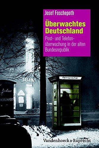 Überwachtes Deutschland: Post- und Telefonüberwachung in der alten Bundesrepublik