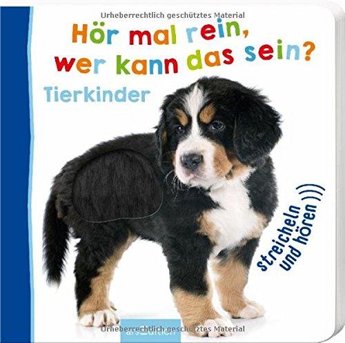 Hör mal rein, wer kann das sein? Tierkinder (Foto-Streichel-Soundbuch)