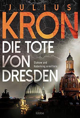 Die Tote von Dresden: Slakow und Haberking ermitteln (Haberking und Slakow, Band 1)