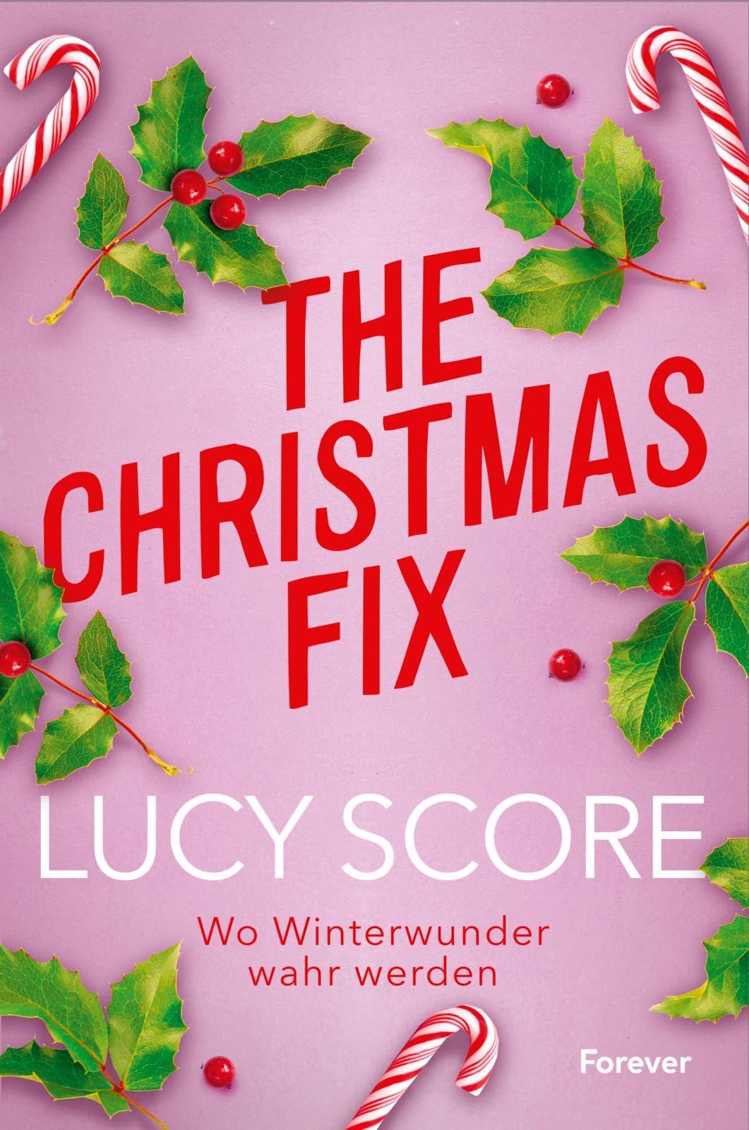 The Christmas Fix: Wo Winterwunder wahr werden | Von der Autorin von »Things We Never Got Over« die Small-Town-Weihnachtsromance