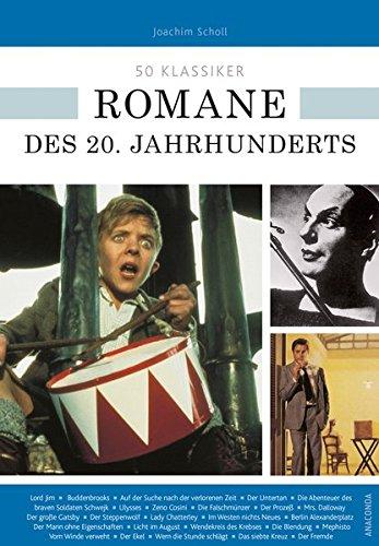 50 Klassiker Romane des 20. Jahrhunderts: Die wichtigsten Romane der Moderne