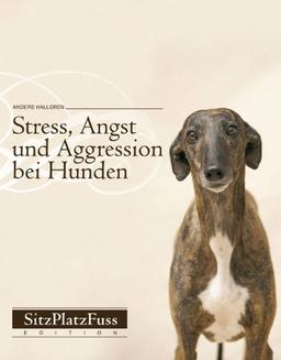 Stress, Angst und Aggression bei Hunden: Vorbeugen und abbauen