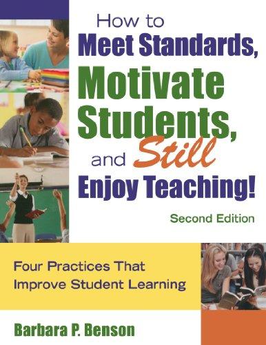 How to Meet Standards, Motivate Students, and Still Enjoy Teaching!: Four Practices That Improve Student Learning