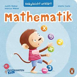 Babyleicht erklärt: Mathematik: Pappbilderbuch für Kinder ab 2 Jahren (Die Babyleicht-erklärt-Reihe, Band 4)