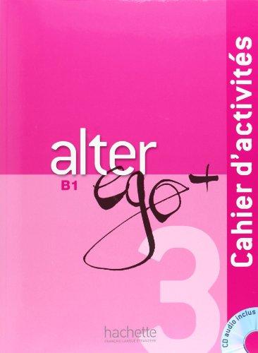 Alter ego+ 3: Méthode de français / Cahier d'activités - Arbeitsbuch mit Audio-CD