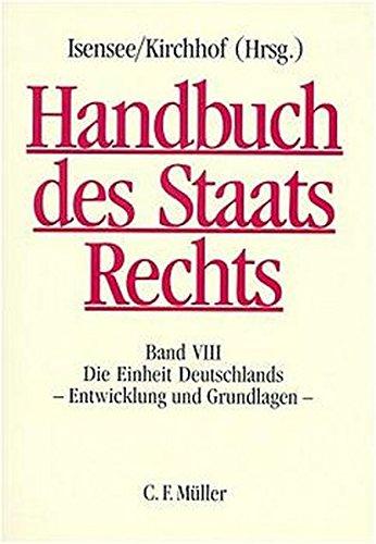 Handbuch des Staatsrechts: Band VIII: Die Einheit Deutschlands - Entwicklung und Grundlagen