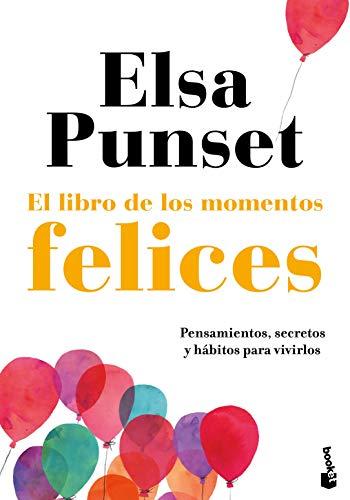 El libro de los momentos felices: Pensamientos, secretos y hábitos para vivirlos (Prácticos siglo XXI)