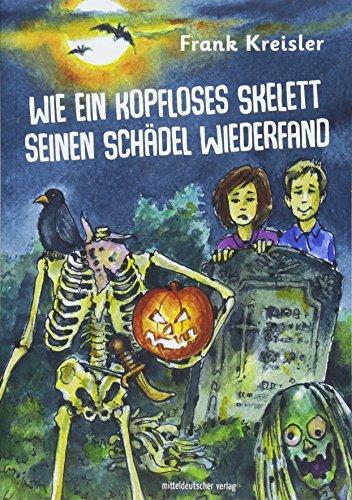 Wie ein kopfloses Skelett seinen Schädel wiederfand: Eine Gruselgeschichte