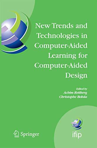 New Trends and Technologies in Computer-Aided Learning for Computer-Aided Design: IFIP International Working Conference: EduTech 2005, Perth, ... and Communication Technology, 192, Band 192)