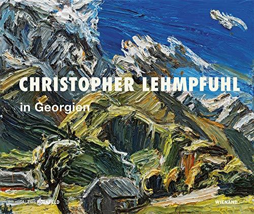 Christopher Lehmpfuhl in Georgien: Katalog zur Ausstellung in der Galerie Kornfeld Berlin 2018