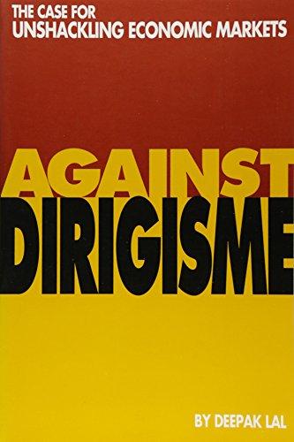 Against Dirigisme: The Case for Unshackling Economic Markets