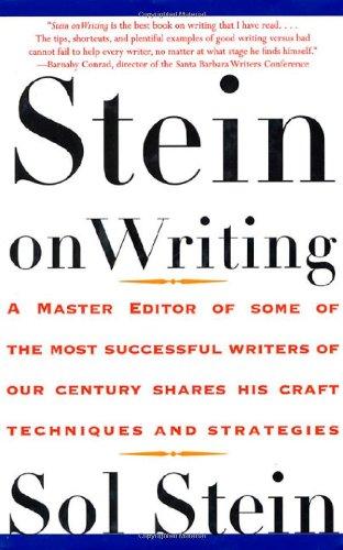 Stein on Writing: A Master Editor of Some of the Most Successful Writers of Our Century Shares His Craft Techniques and Strategies