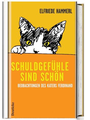 Schuldgefühle sind schön: Beobachtungen des Katers Ferdinand