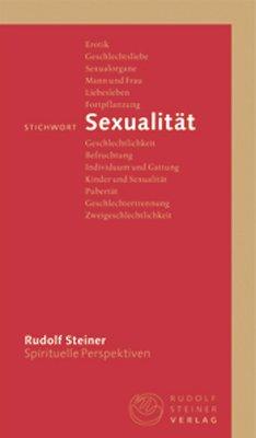 Stichwort Sexualität: Spirituelle Perspektiven / Erotik / Geschlechtsleben / Mann und Frau / Liebesleben / Geschlechtlichkeit / Fortpflanzung / ... Sexualität / Pupertät / Geschlechtertrennung